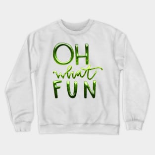 Oh What Fun! Crewneck Sweatshirt